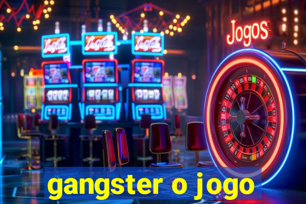 gangster o jogo